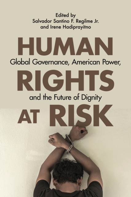 Human Rights at Risk : Global Governance, American Power, and the Future of Dignity, EPUB eBook