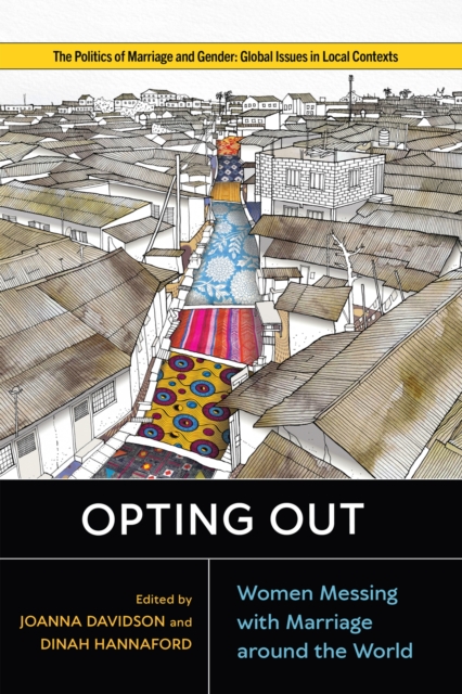 Opting Out : Women Messing with Marriage around the World, Paperback / softback Book