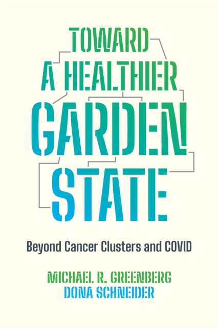 Toward a Healthier Garden State : Beyond Cancer Clusters and COVID, Hardback Book