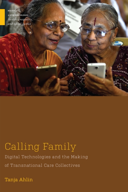 Calling Family : Digital Technologies and the Making of Transnational Care Collectives, PDF eBook