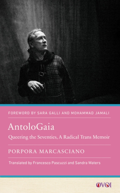 AntoloGaia : Queering the Seventies, A Radical Trans Memoir, Paperback / softback Book