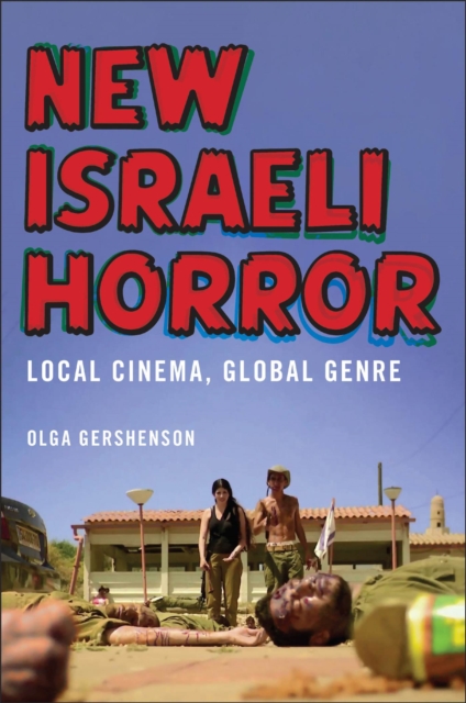 New Israeli Horror : Local Cinema, Global Genre, Hardback Book