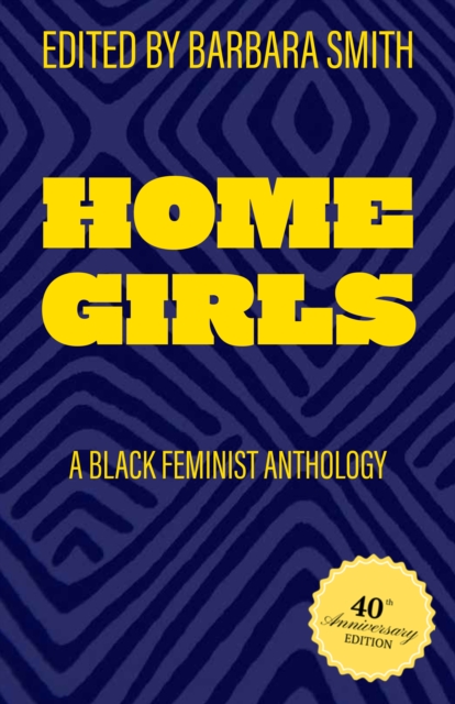 Home Girls, 40th Anniversary Edition : A Black Feminist Anthology, PDF eBook