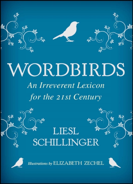 Wordbirds : An Irreverent Lexicon for the 21st Century, Paperback Book