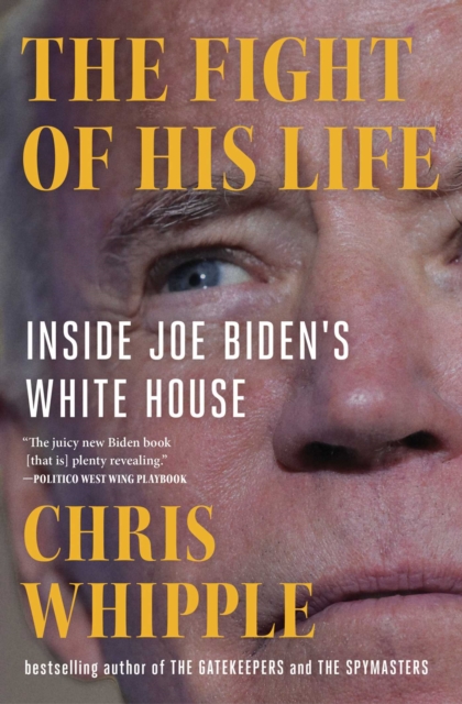 The Fight of His Life : Inside Joe Biden's White House, EPUB eBook