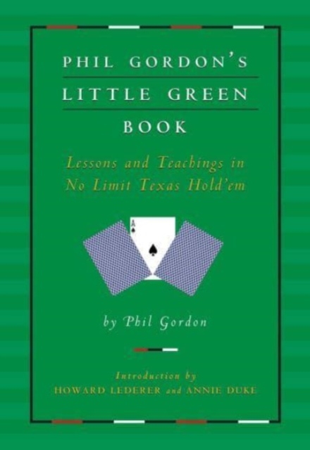 Phil Gordon's Little Green Book : Lessons and Teachings in No Limit Texas Hold'em, Paperback / softback Book