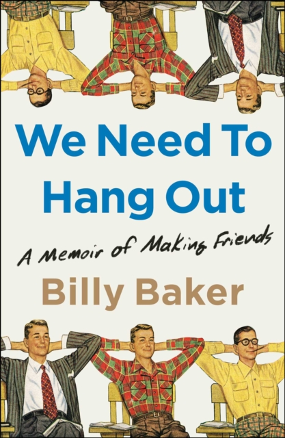 We Need to Hang Out : A Memoir of Making Friends, Hardback Book