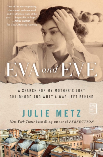Eva and Eve : A Search for My Mother's Lost Childhood and What a War Left Behind, EPUB eBook