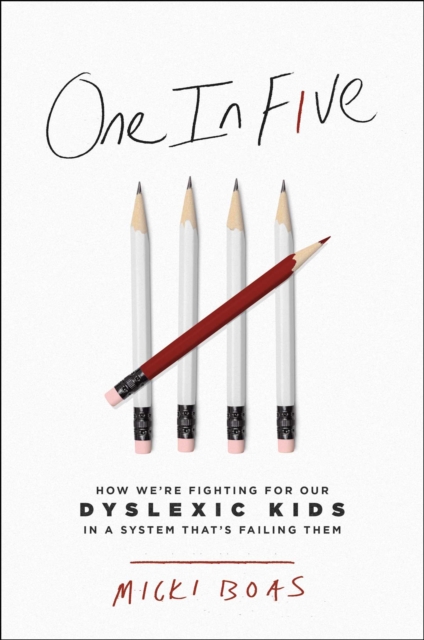 One in Five : How We're Fighting for Our Dyslexic Kids in a System That's Failing Them, Hardback Book