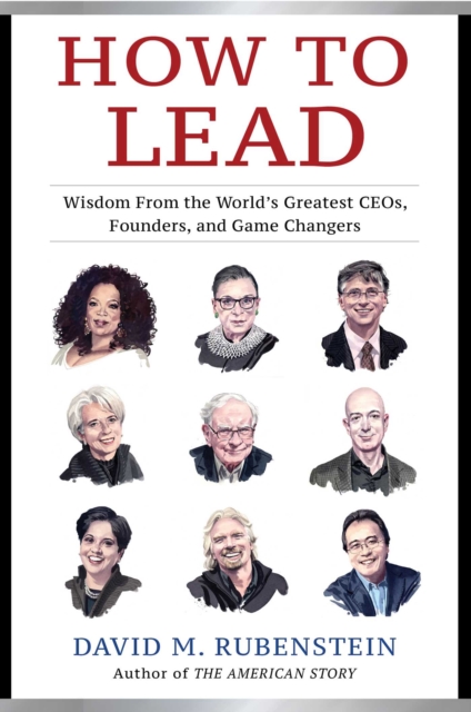 How to Lead : Wisdom from the World's Greatest CEOs, Founders, and Game Changers, Hardback Book