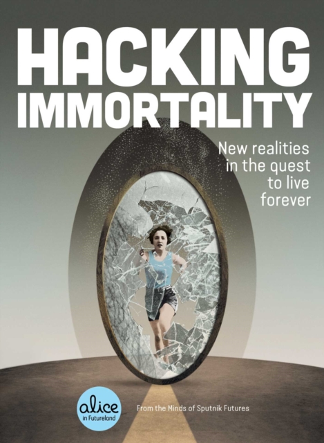 Hacking Immortality : New Realities in the Quest to Live Forever, EPUB eBook