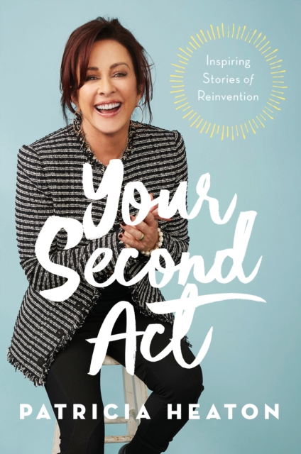 Your Second Act : Inspiring Stories of Reinvention, Hardback Book