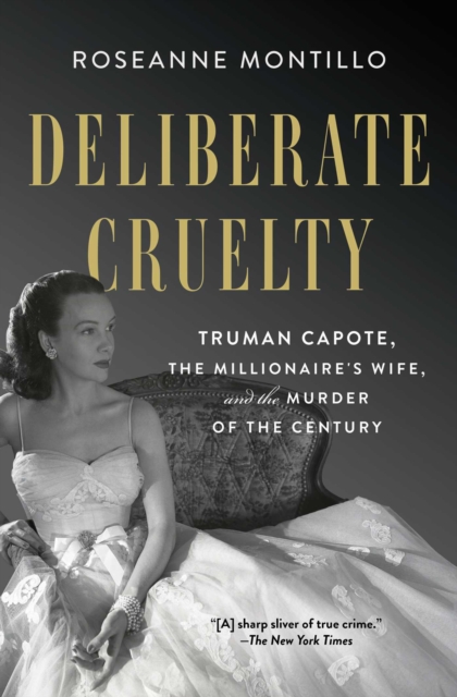 Deliberate Cruelty : Truman Capote, the Millionaire's Wife, and the Murder of the Century, EPUB eBook