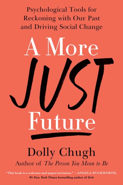 A More Just Future : Psychological Tools for Reckoning With Our Past and Driving Social Change, EPUB eBook
