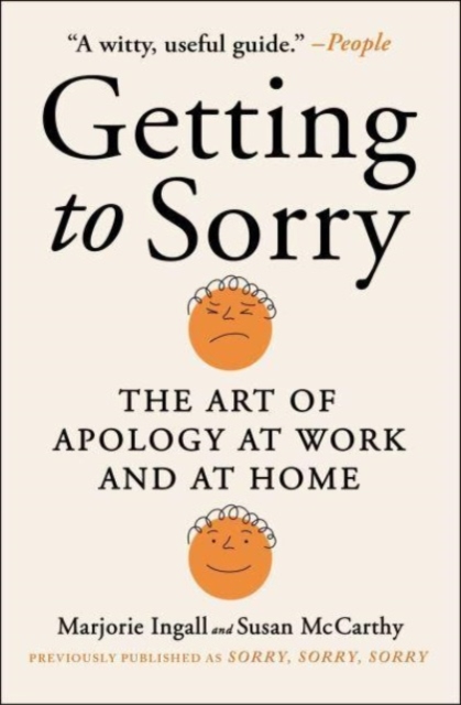 Getting to Sorry : The Art of Apology at Work and at Home, Paperback / softback Book