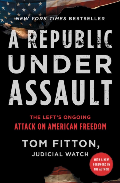 A Republic Under Assault : The Left's Ongoing Attack on American Freedom, EPUB eBook