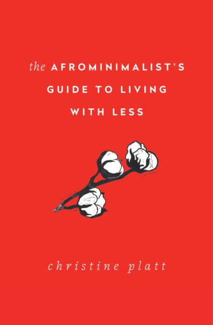 The Afrominimalist's Guide to Living with Less, Hardback Book