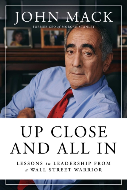 Up Close and All In : Life Lessons from a Wall Street Warrior, Hardback Book