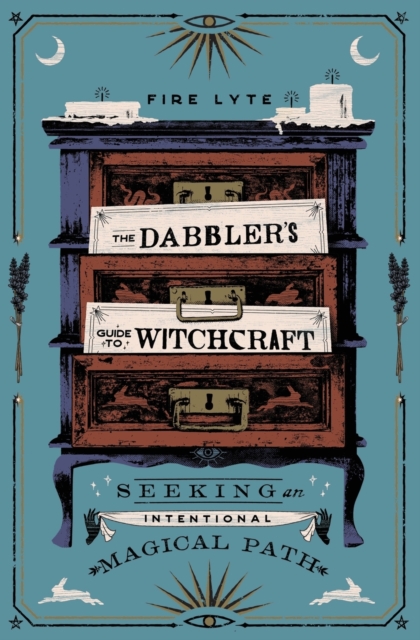 The Dabbler's Guide to Witchcraft : Seeking an Intentional Magical Path, Paperback / softback Book