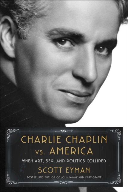 Charlie Chaplin vs. America : When Art, Sex, and Politics Collided, EPUB eBook