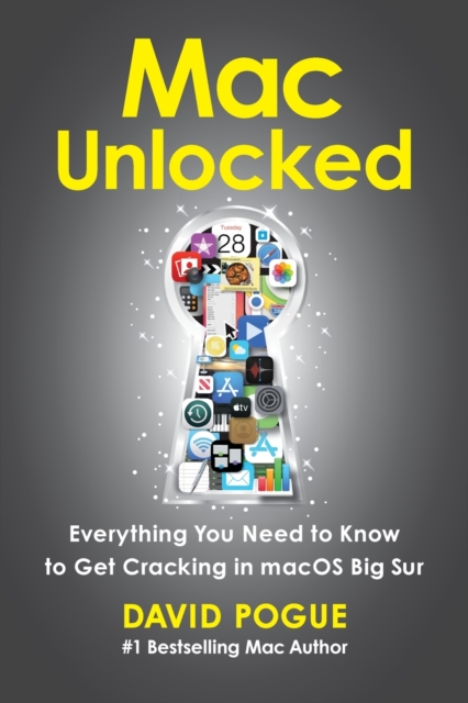 Mac Unlocked : Everything You Need to Know to Get Cracking in macOS Big Sur, Paperback / softback Book