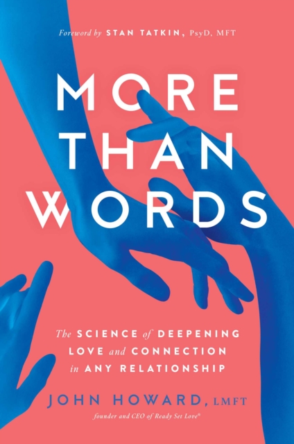 More Than Words : The Science of Deepening Love and Connection in Any Relationship, EPUB eBook