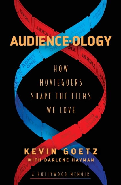 Audience-ology : How Moviegoers Shape the Films We Love, Paperback / softback Book
