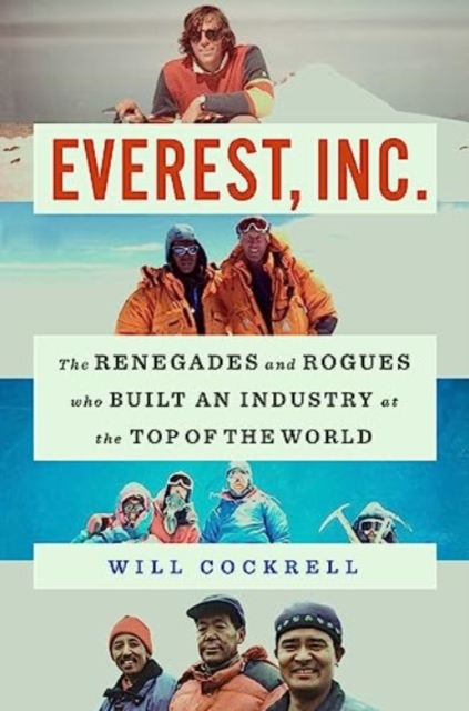 Everest, Inc. : The Renegades and Rogues Who Built an Industry at the Top of the World, Hardback Book