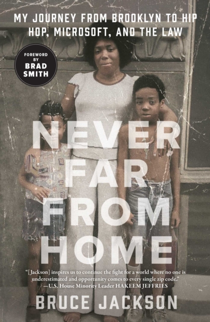 Never Far from Home : My Journey from Brooklyn to Hip Hop, Microsoft, and the Law, EPUB eBook
