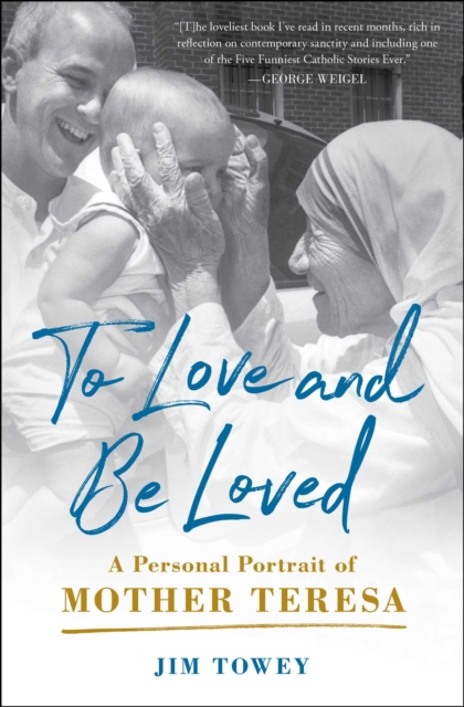 To Love and Be Loved : A Personal Portrait of Mother Teresa, EPUB eBook