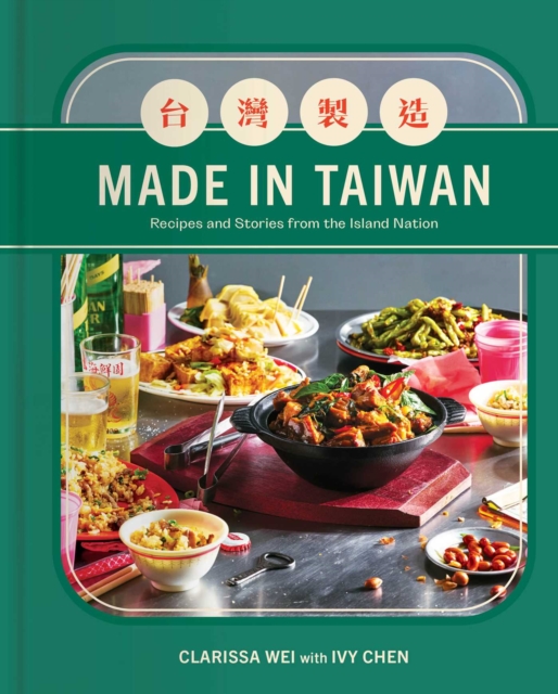 Made in Taiwan : Recipes and Stories from the Island Nation (A Cookbook), EPUB eBook