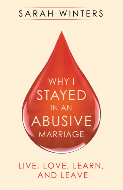 Why I Stayed in an Abusive Marriage : Live, Love, Learn, and Leave, EPUB eBook