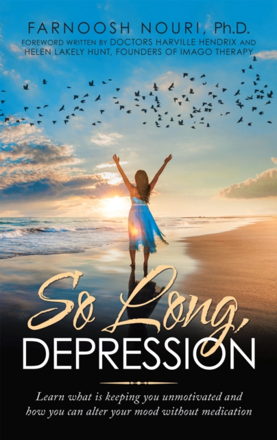 So Long, Depression : Learn What Is Keeping You Unmotivated and How You Can Alter Your Mood Without Medication, EPUB eBook