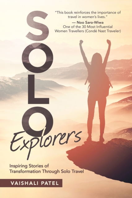 Solo Explorers : Inspiring Stories of Women's Courage and Transformation Through Solo Travel, EPUB eBook