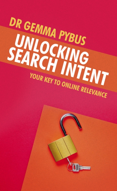 Unlocking Search Intent : Your Key to Online Relevance, EPUB eBook