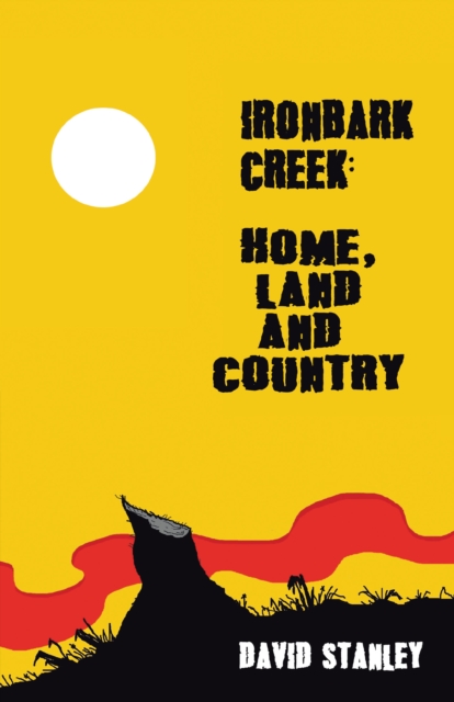 Ironbark Creek: Home, Land and Country, EPUB eBook