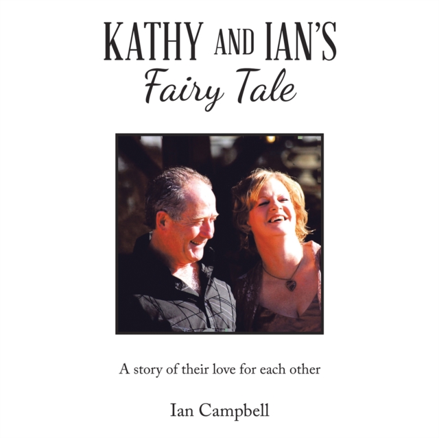 Kathy and Ian's Fairy Tale : A Story of Their Love for Each Other, EPUB eBook
