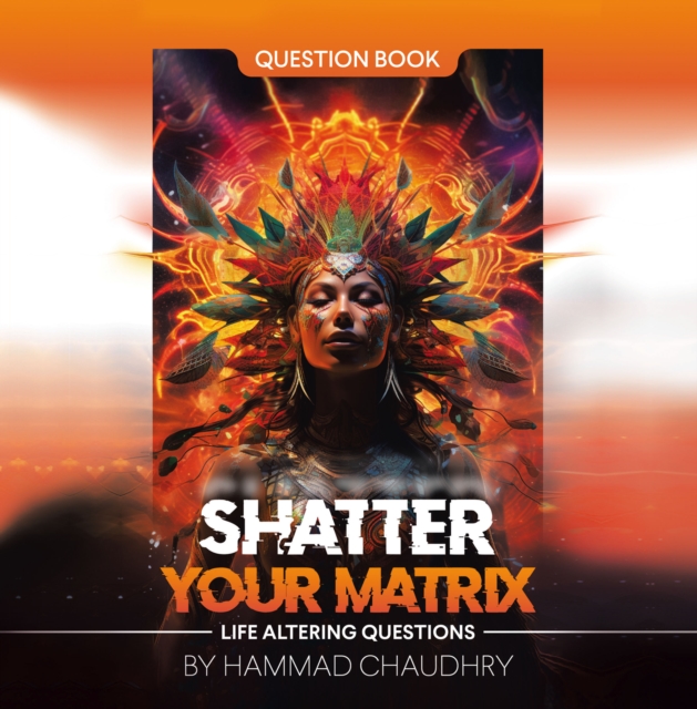 SHATTER YOUR MATRIX : Life Altering Questions, EPUB eBook