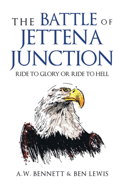 THE BATTLE OF JETTENA JUNCTION : RIDE TO GLORY OR RIDE TO HELL, EPUB eBook