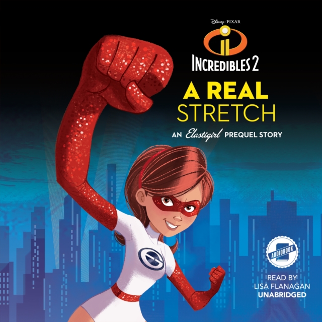 Incredibles 2: A Real Stretch, eAudiobook MP3 eaudioBook