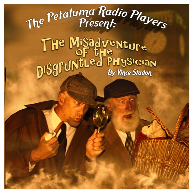 The Petaluma Radio Players Present: The Misadventure of the Disgruntled Physician, eAudiobook MP3 eaudioBook