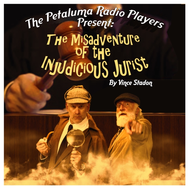 The Petaluma Radio Players Present: The Misadventure of the Injudicious Jurist, eAudiobook MP3 eaudioBook