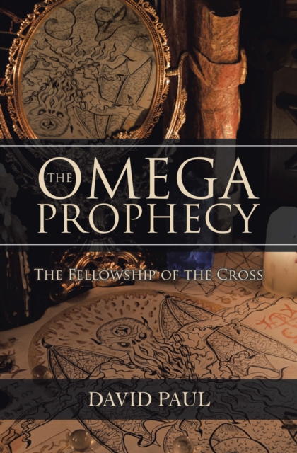 The Omega Prophecy : The Fellowship of the Cross, EPUB eBook