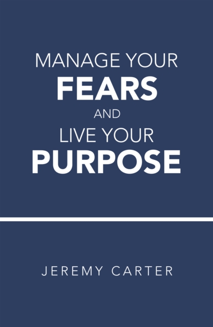 Manage Your Fears and Live Your Purpose, EPUB eBook