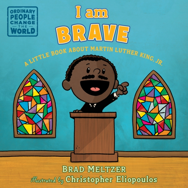 I am Brave : A Little Book about Martin Luther King, Jr., Board book Book