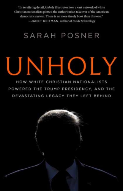 Unholy : Why White Evangelicals Worship at the Altar of Donald Trump, Paperback / softback Book