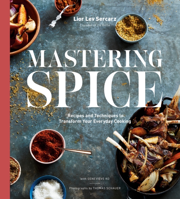 Mastering Spice : Recipes and Techniques to Transform Your Everyday Cooking, Hardback Book