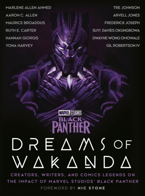 Marvel Studios' Black Panther: Dreams of Wakanda : Creators, Writers, and Comics Legends on the Impact of Marvel Studios' Black Panther, Hardback Book