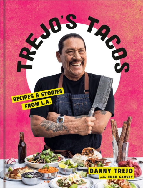 Trejo's Tacos : Recipes and Stories from LA, Hardback Book