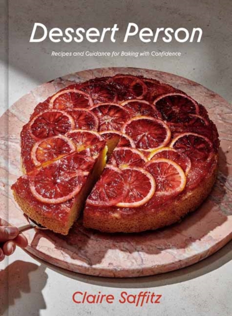 Dessert Person : Recipes and Guidance for Baking with Confidence: A Baking Book, Hardback Book